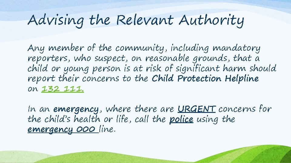 Advising the Relevant Authority Any member of the community, including mandatory reporters, who suspect,