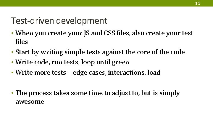 11 Test-driven development • When you create your JS and CSS files, also create