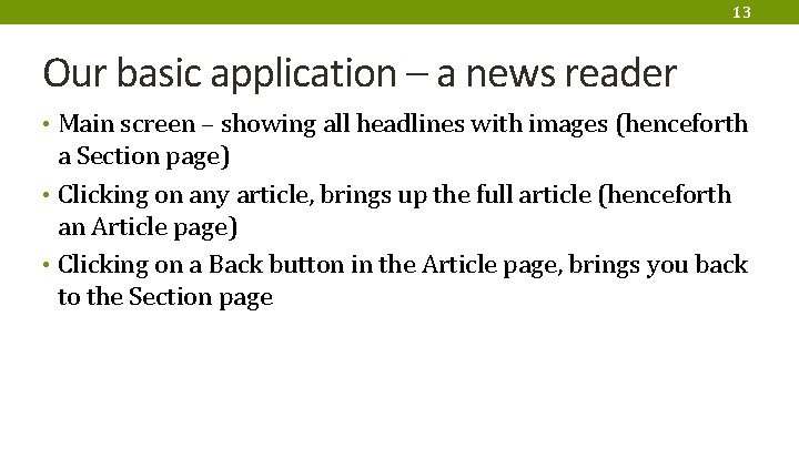 13 Our basic application – a news reader • Main screen – showing all