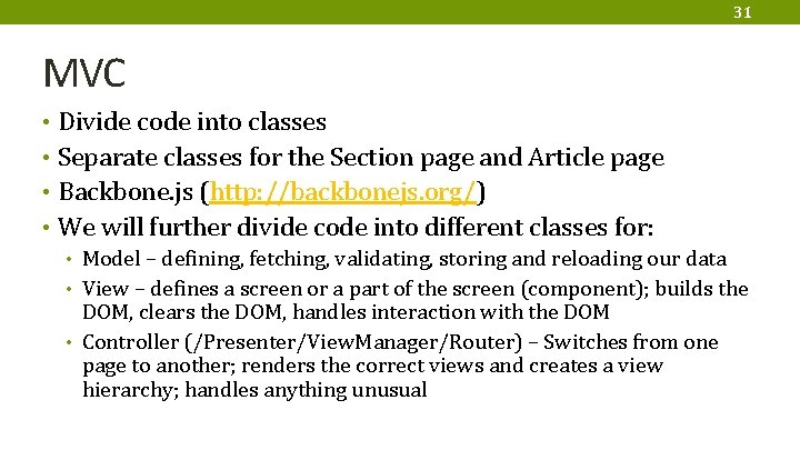 31 MVC • Divide code into classes • Separate classes for the Section page