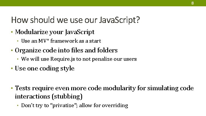 8 How should we use our Java. Script? • Modularize your Java. Script •