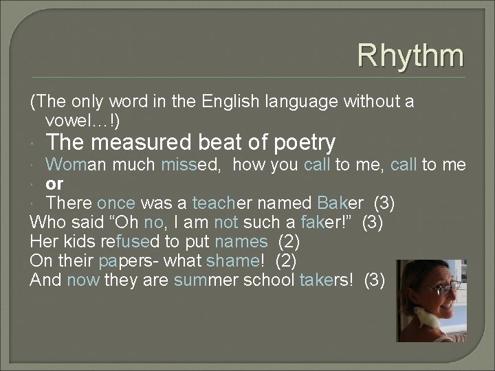 Rhythm (The only word in the English language without a vowel…!) The measured beat