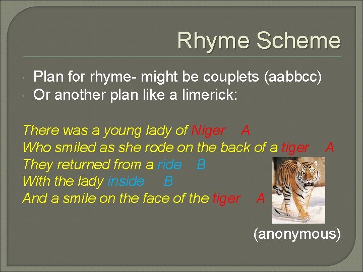Rhyme Scheme Plan for rhyme- might be couplets (aabbcc) Or another plan like a