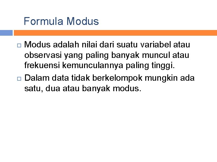 Formula Modus adalah nilai dari suatu variabel atau observasi yang paling banyak muncul atau