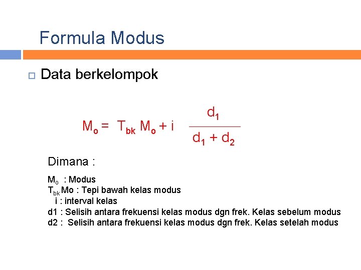 Formula Modus Data berkelompok Mo = Tbk Mo + i d 1 + d