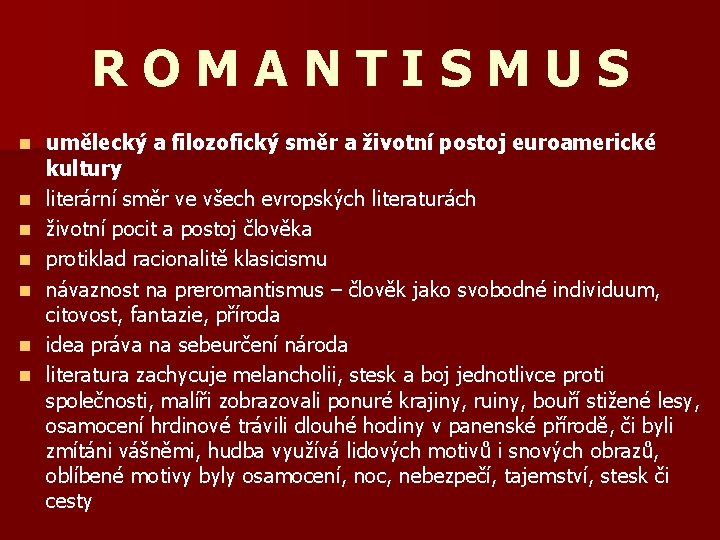 ROMANTISMUS n n n n umělecký a filozofický směr a životní postoj euroamerické kultury