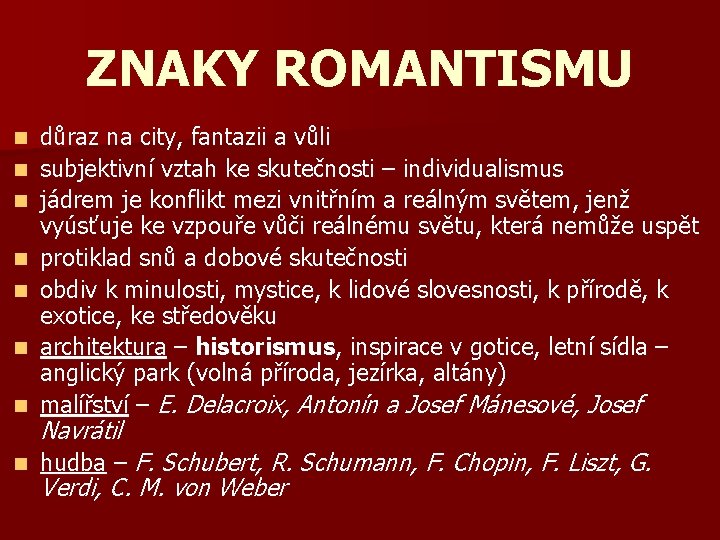 ZNAKY ROMANTISMU n důraz na city, fantazii a vůli subjektivní vztah ke skutečnosti –