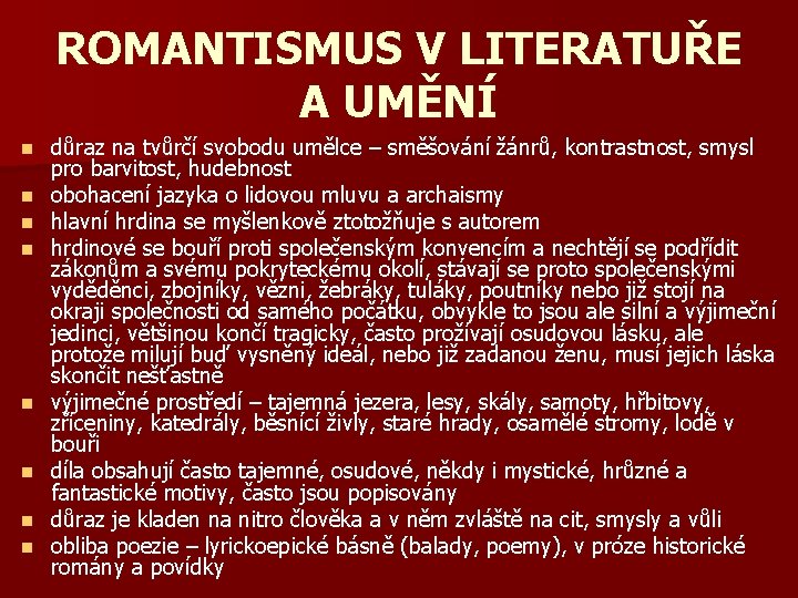 ROMANTISMUS V LITERATUŘE A UMĚNÍ n n n n důraz na tvůrčí svobodu umělce