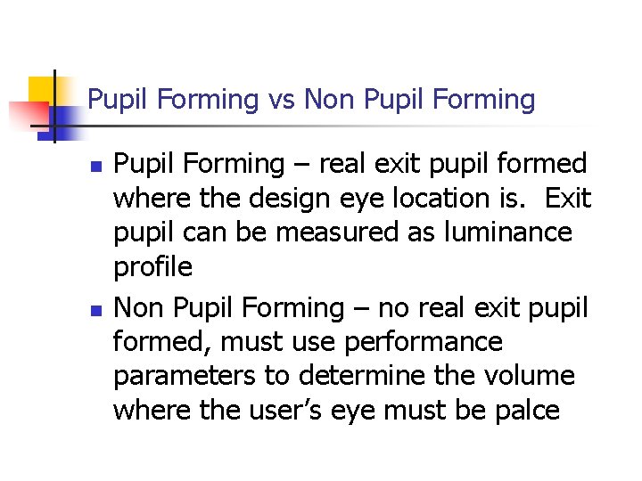 Pupil Forming vs Non Pupil Forming n n Pupil Forming – real exit pupil
