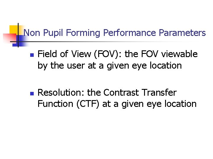 Non Pupil Forming Performance Parameters n n Field of View (FOV): the FOV viewable