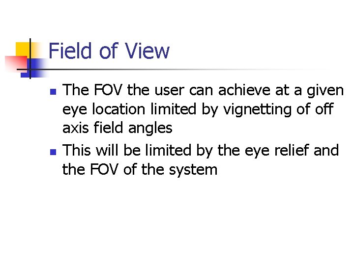 Field of View n n The FOV the user can achieve at a given