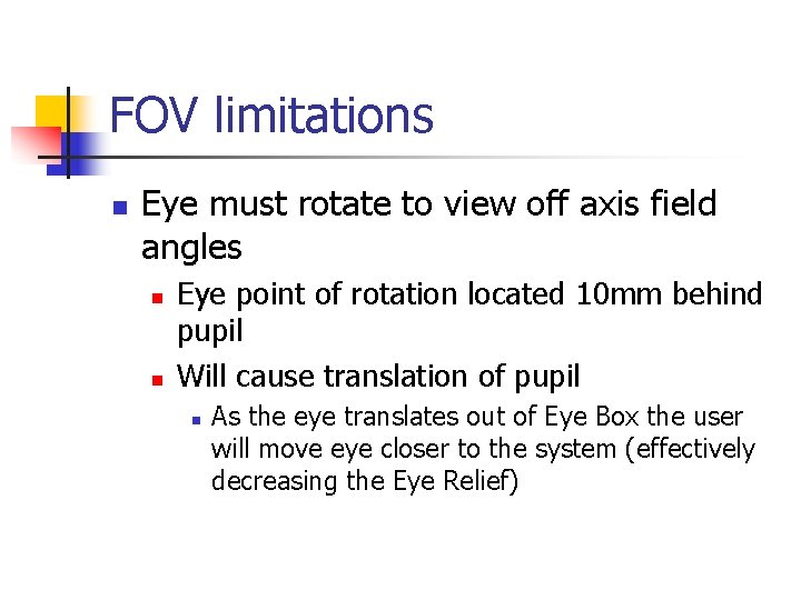 FOV limitations n Eye must rotate to view off axis field angles n n