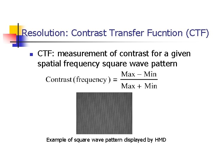 Resolution: Contrast Transfer Fucntion (CTF) n CTF: measurement of contrast for a given spatial