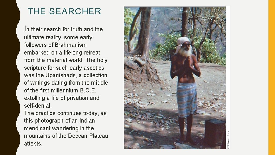 THE SEARCHER In their search for truth and the ultimate reality, some early followers