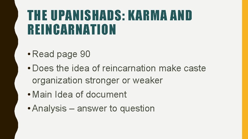 THE UPANISHADS: KARMA AND REINCARNATION • Read page 90 • Does the idea of