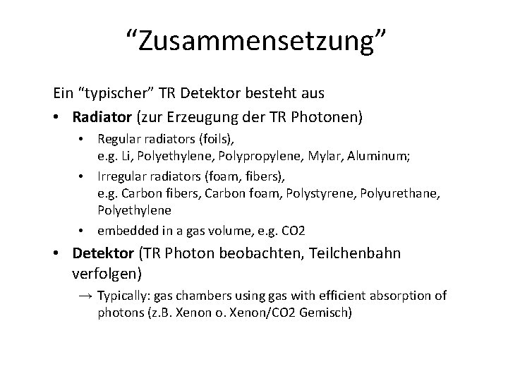 “Zusammensetzung” Ein “typischer” TR Detektor besteht aus • Radiator (zur Erzeugung der TR Photonen)