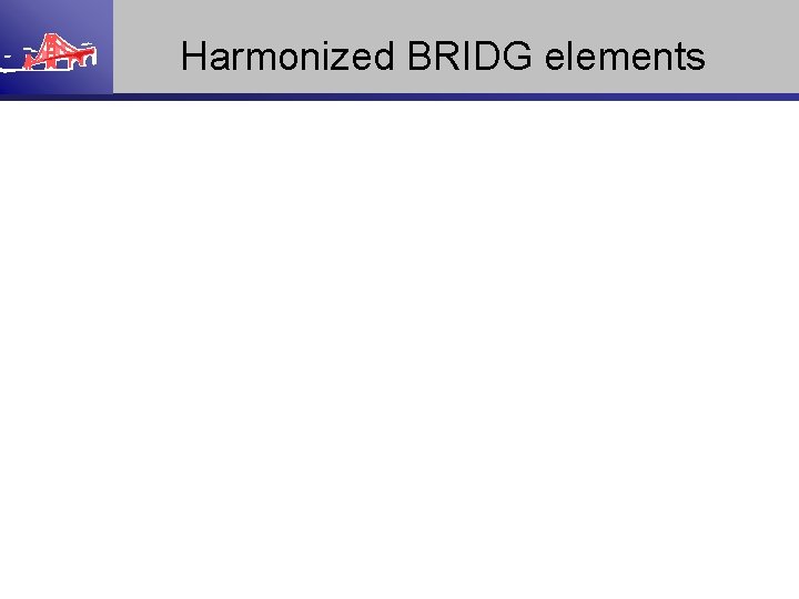 Harmonized BRIDG elements 