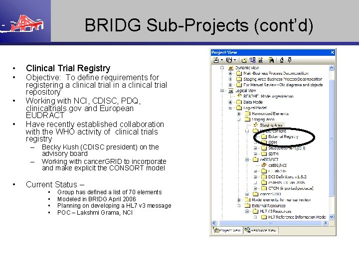 BRIDG Sub-Projects (cont’d) • • Clinical Trial Registry Objective: To define requirements for registering