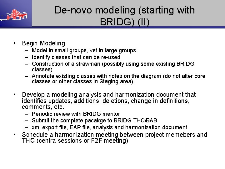 De-novo modeling (starting with BRIDG) (II) • Begin Modeling – Model in small groups,