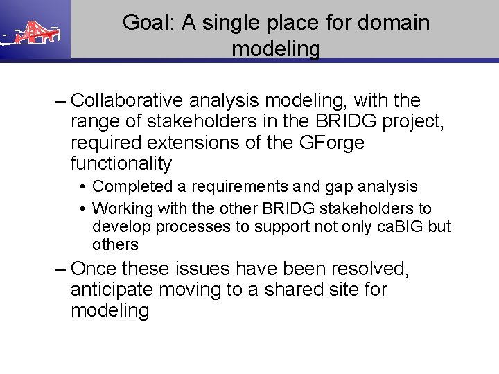Goal: A single place for domain modeling – Collaborative analysis modeling, with the range