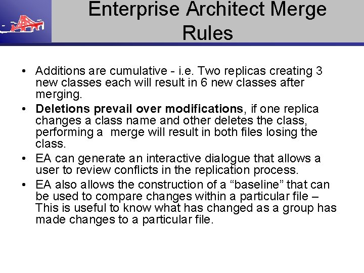 Enterprise Architect Merge Rules • Additions are cumulative - i. e. Two replicas creating