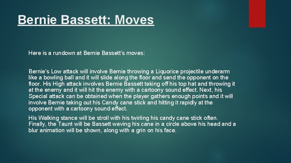 Bernie Bassett: Moves Here is a rundown at Bernie Bassett’s moves: Bernie’s Low attack