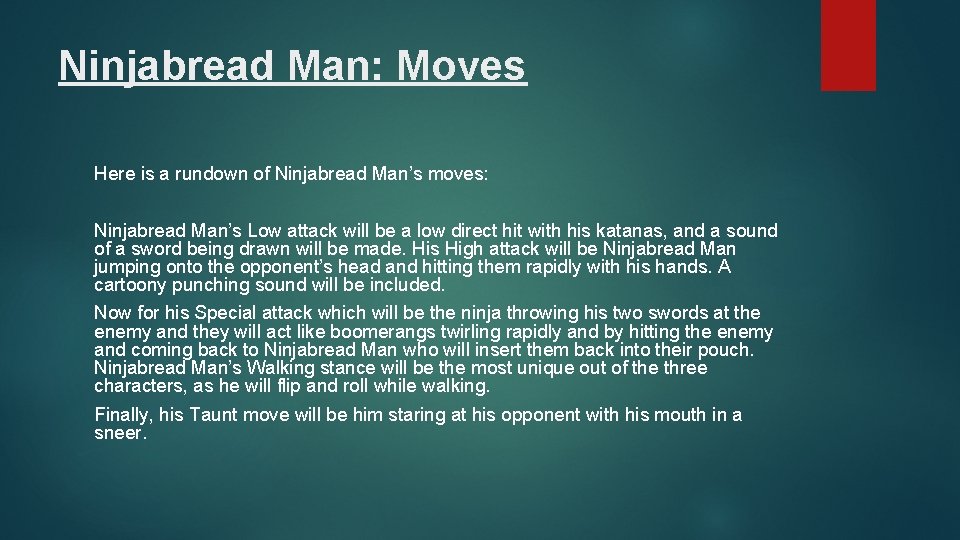 Ninjabread Man: Moves Here is a rundown of Ninjabread Man’s moves: Ninjabread Man’s Low
