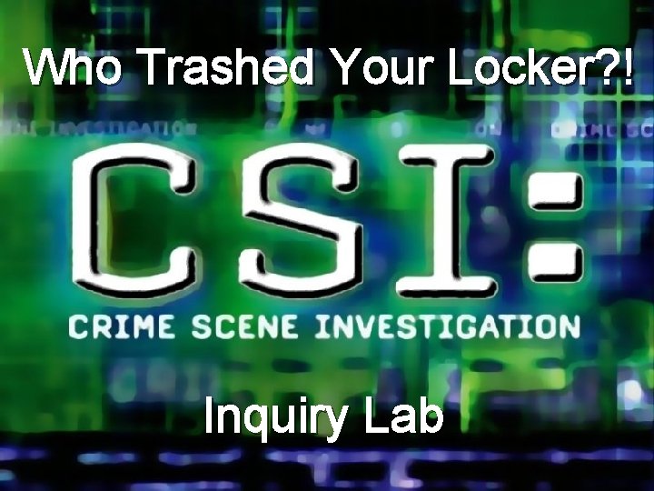 Who Trashed Your Locker? ! Inquiry Lab 