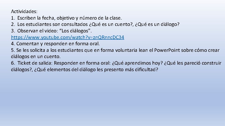 Actividades: 1. Escriben la fecha, objetivo y número de la clase. 2. Los estudiantes