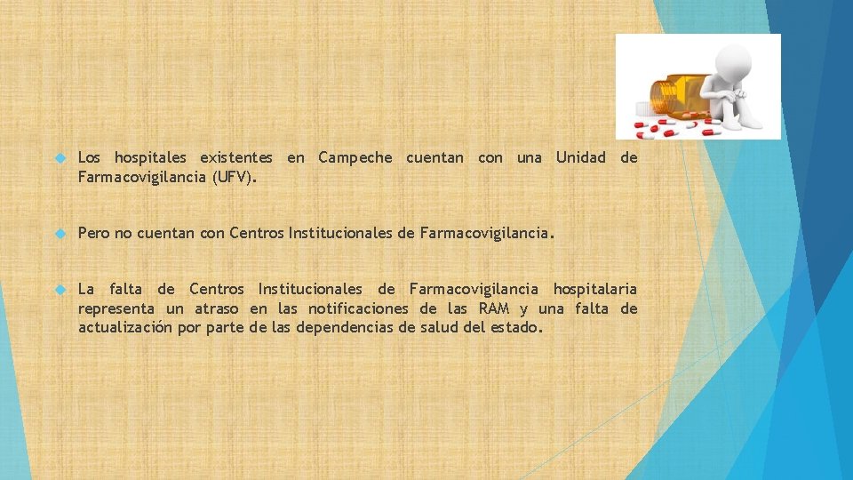  Los hospitales existentes en Campeche cuentan con una Unidad de Farmacovigilancia (UFV). Pero