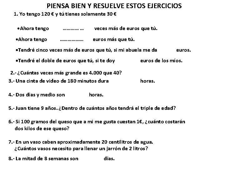 PIENSA BIEN Y RESUELVE ESTOS EJERCICIOS 1. Yo tengo 120 € y tú tienes