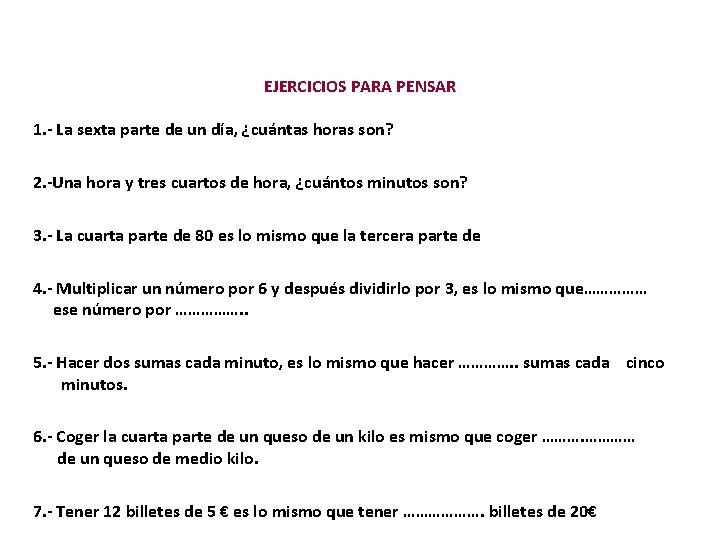 EJERCICIOS PARA PENSAR 1. - La sexta parte de un día, ¿cuántas horas son?