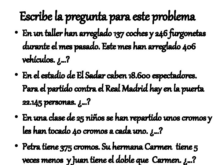 Escribe la pregunta para este problema • En un taller han arreglado 137 coches