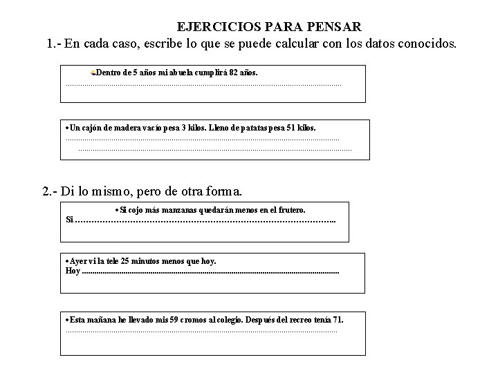 EJERCICIOS PARA PENSAR 1. - En cada caso, escribe lo que se puede calcular