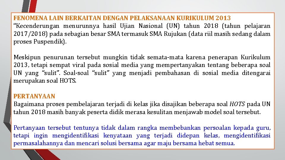 FENOMENA LAIN BERKAITAN DENGAN PELAKSANAAN KURIKULUM 2013 “Kecenderungan menurunnya hasil Ujian Nasional (UN) tahun