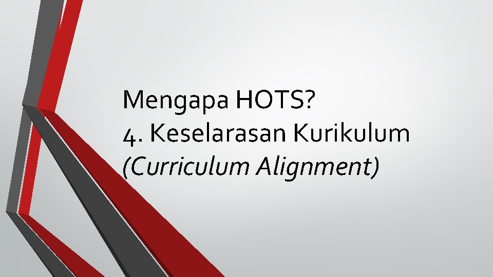 Mengapa HOTS? 4. Keselarasan Kurikulum (Curriculum Alignment) 