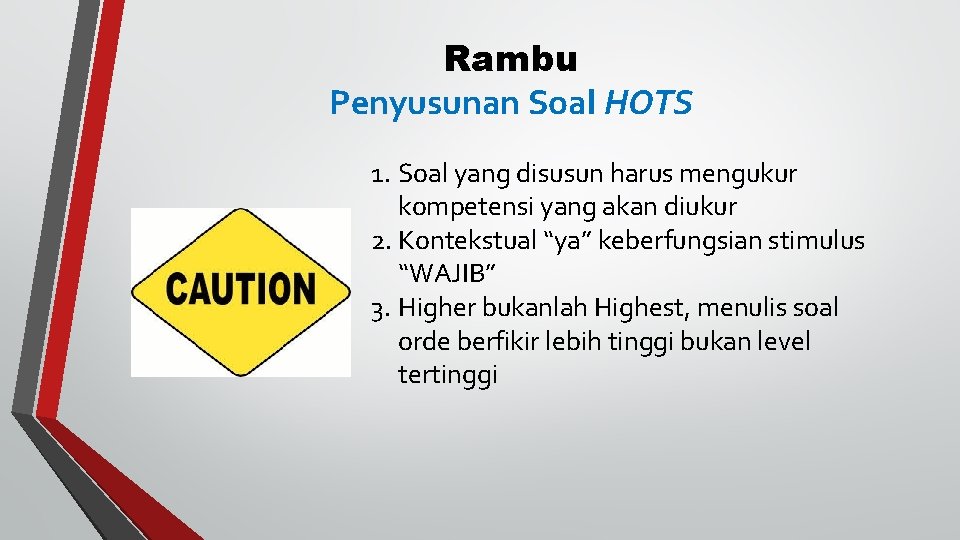 Rambu Penyusunan Soal HOTS 1. Soal yang disusun harus mengukur kompetensi yang akan diukur