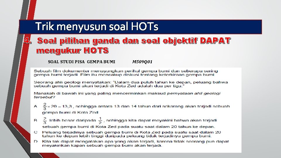 Trik menyusun soal HOTs 4. Soal pilihan ganda dan soal objektif DAPAT mengukur HOTS