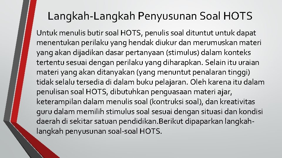 Langkah-Langkah Penyusunan Soal HOTS Untuk menulis butir soal HOTS, penulis soal dituntut untuk dapat