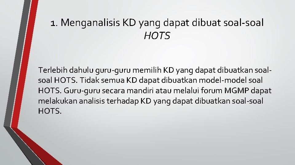 1. Menganalisis KD yang dapat dibuat soal-soal HOTS Terlebih dahulu guru-guru memilih KD yang