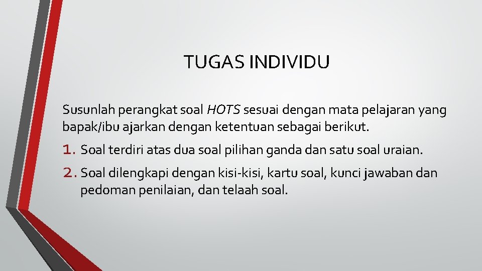 TUGAS INDIVIDU Susunlah perangkat soal HOTS sesuai dengan mata pelajaran yang bapak/ibu ajarkan dengan