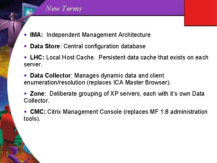 New Terms § IMA: Independent Management Architecture § Data Store: Central configuration database §