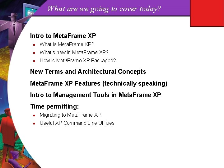 What are we going to cover today? Intro to Meta. Frame XP n What