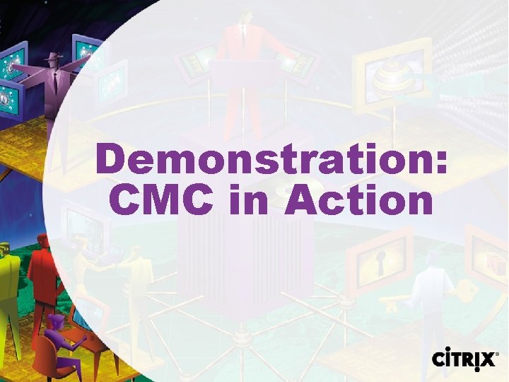 Demonstration: CMC in Action 