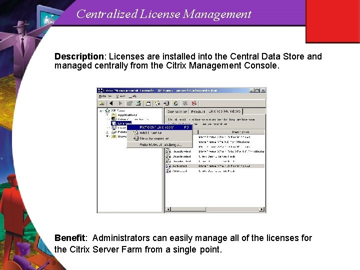 Centralized License Management Description: Licenses are installed into the Central Data Store and managed