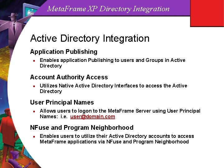 Meta. Frame XP Directory Integration Active Directory Integration Application Publishing n Enables application Publishing