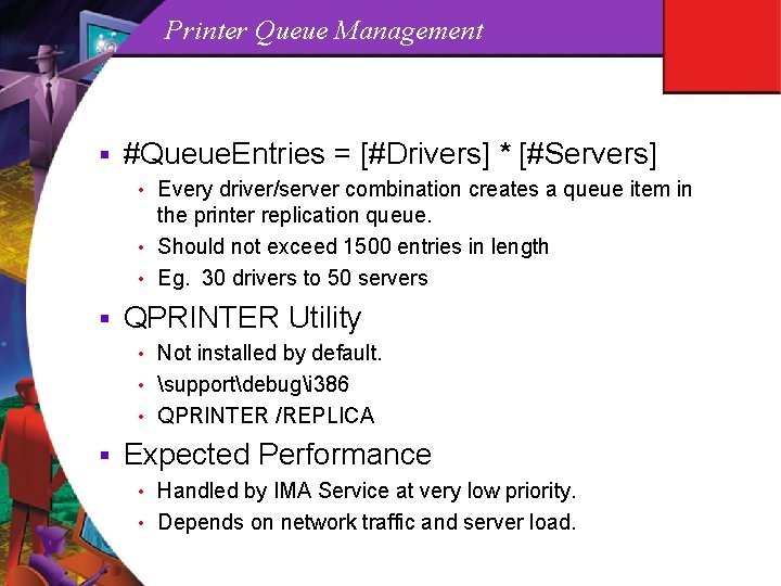 Printer Queue Management § #Queue. Entries = [#Drivers] * [#Servers] • Every driver/server combination