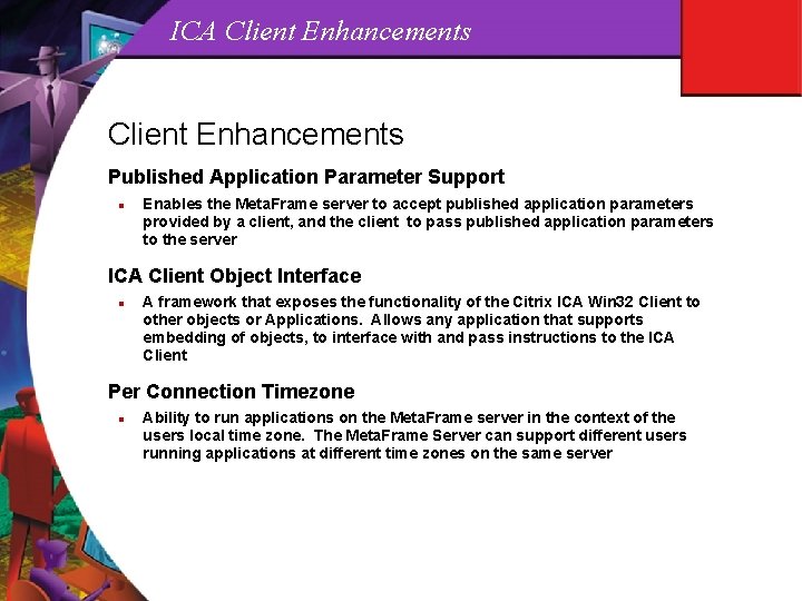 ICA Client Enhancements Published Application Parameter Support n Enables the Meta. Frame server to
