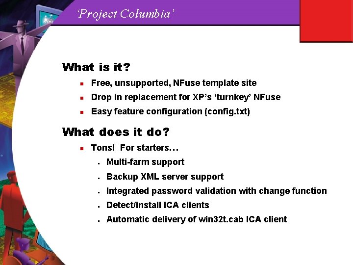 ‘Project Columbia’ What is it? n Free, unsupported, NFuse template site n Drop in
