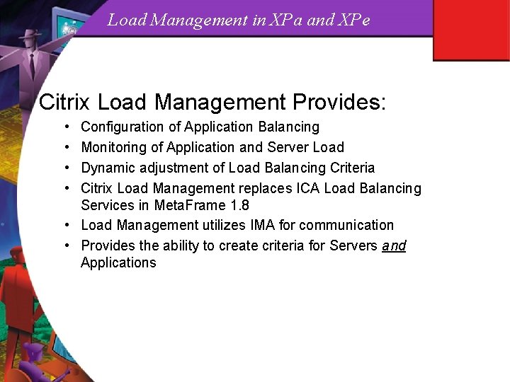 Load Management in XPa and XPe Citrix Load Management Provides: • • Configuration of